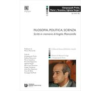 Filosofia, politica, scienza. Scritti in memoria di Angelo Mancarella
