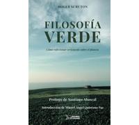 Filosofía verde: Cómo reflexionar seriamente sobre el planeta
