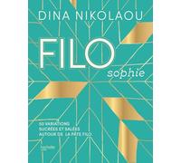 FILOsophie 50 variations sucrées et salées autour de la pâte filo - Dina Nikolaou - Hachette Pratique - relié - Beau livre