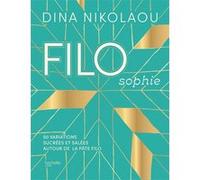 FILOsophie – 50 variations sucrées et salées autour de la pâte filo – Hachette Pratique