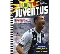 Filotto Juventus. Da Conte ad Allegri, da Del Piero a Cristiano Ronaldo, viaggio nel ciclo più lungo della storia bianconera