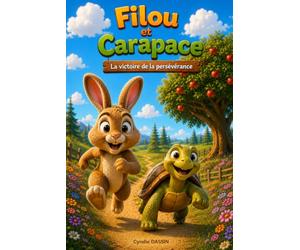 Filou le Lapin et Carapace la Tortue: Un conte inspirant sur le courage et la persévérance. Livre pour enfant dès 3 ans