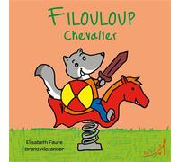 Filouloup Chevalier - Elisabeth Faure - Au Loup - broché - Album jeunesse