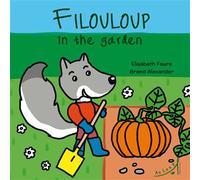 Filouloup in the garden - Elisabeth Faure - Au Loup - broché - Méthode de langue