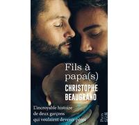 Fils à papa(s): L'incroyable histoire de deux garçons qui voulaient devenir pères