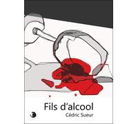 Fils d'alcool - Cédric Sueur - Thot Eds - broché - Livre