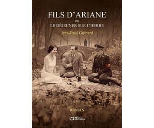 Fils d'Ariane ou le Déjeuner sur l'herbe - Jean-Paul Guinard - Hello - broché - Roman