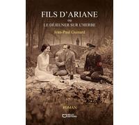 Fils d'Ariane ou le Déjeuner sur l'herbe - Jean-Paul Guinard - Hello Editions - ebook (ePub) - Roman