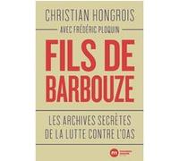 Fils De Barbouze - Les Archives Secrètes De La Lutte Contre L'oas
