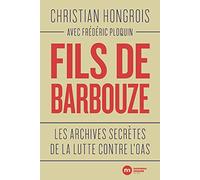 Fils De Barbouze - Les Archives Secrètes De La Lutte Contre L'oas