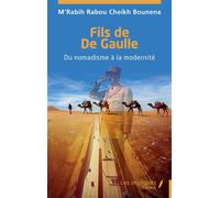 Fils de De Gaulle Du nomadisme à la modernité - M’Rabih Rabou Cheikh Bounena M' - Les Impliqués - broché - Essai