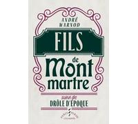 Fils de Montmartre suivi de Drôle d'époque