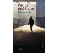 Fils de prolétaire - Philippe Herbet - Arlea - broché - Roman