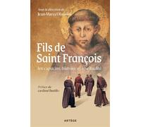 Fils de saint François : les capucins, histoire et spiritualité - François-Xavier Bustillo - Artege - broché - Essai