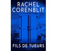 Rachel Corenblit – Fils de tueurs – Thriller psychologique & roman initiatique – Broché