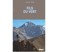 Fils du vent À travers l'Asie centrale, dans les pas des explorateurs d'antan - Jérémy Bigé - Glénat - broché - Récit