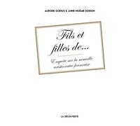 Fils et filles de...: Enquête sur la nouvelle aristocratie française