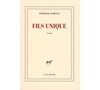 Stéphane Audeguy – Fils unique – Roman – Broché – Gallimard