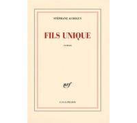 Stéphane Audeguy – Fils unique – Roman – Broché – Gallimard