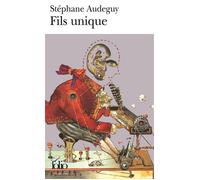 Stéphane Audeguy – Fils unique – Roman – Poche – Gallimard