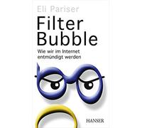 Filter Bubble: Wie wir im Internet entmündigt werden
