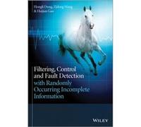 Filtering Control and Fault Detection with Randomly Occurring Incomplete Information by Gao & Huijun Harbin Institute of Technology & China Gao Huijun Harbin Institute of Technology China (Auteur)
