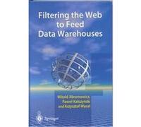 Filtering the Web to Feed Data Warehouses Krzysztof Wecel, Pawel Kalczynski, Witold Abramowicz (Auteur)