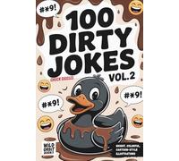 Filthy & Fabulous: 100+ Funniest Dirty Jokes for Adults Vol.2: The Ultimate R-Rated Upgrade: A Raunchy Collection of Adult Humor for Parties-Faster, Filthier, and Way Better Than Your Dad’s Jokes!