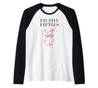 Filthy Fifty Feral 50s Filthy 50th Birthday Filthy Martini Manche Raglan