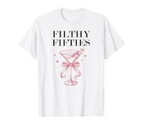 Filthy Fifty Feral 50s Filthy 50th Birthday Filthy Martini T-Shirt