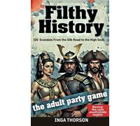 FILTHY HISTORY: Volume 3: Fill-in Word Games Scandals from the Seven Seas to the Silk Road