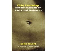 Filthy Psychology Impure Thoughts on Affect and Resistance - Sofia Favero - FSG Originals - ebook (ePub) - Livre