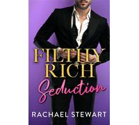 Filthy Rich Seduction - Rachael Stewart - Boldwood Books - ebook (ePub) - Livre