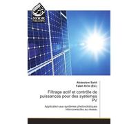 Filtrage actif et controle de puissances pour des systemes PV Application aux systemes photovoltaïques interconnectes au reseau - Abdeslem Sahli - Noor Publishing - broché - Etude