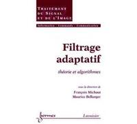 Filtrage adaptatif : théorie et algorithmes Maurice Bellanger (Auteur), François Michaut (Auteur)