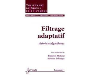 Filtrage adaptatif : théorie et algorithmes Maurice Bellanger (Auteur), François Michaut (Auteur)