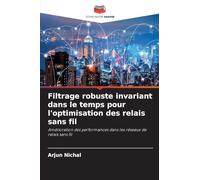 Filtrage robuste invariant dans le temps pour l'optimisation des relais sans fil