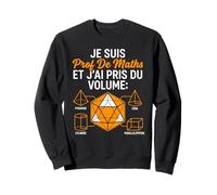Fin année Humour Professeur mathématique Super Prof de Maths Sweatshirt