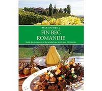 Fin bec Romandie guide des restaurants et des produits du terroir de Suisse romande avec 120 recettes Martin Weiss (Auteur)