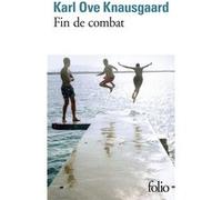 Fin de combat Karl Ove Knausgaard (Auteur), Laila Flink Thullesen (Traduction), Marie-Pierre Fiquet (Traduction), Christine Berlioz (Traduction), Jean-Baptiste Coursaud (Traduction)