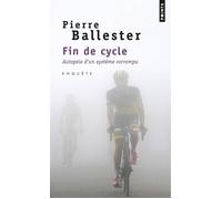 Fin de cycle Autopsie d'un système corrompu - Pierre Ballester - Points - Poche - Essai