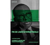 Fin de l’aide internationale, la doctrine talonienne : Coopération ou dépendance ?: L’Afrique à l’heure des choix stratégiques