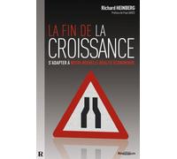 Fin de la croissance (la) : s’ S'adapter à la nouvelle réalité économique - Richard Heinberg - Demi-Lune - broché - Etude