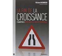 La Fin De La Croissance - S'adapter À Notre Nouvelle Réalité Économique