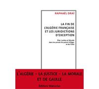 Fin de l'algerie francaise et les juridictions d'except Etat, justice et morale dans les procès du putsch d'Alger et de l'OAS - Raphaël Draï - Manucius Eds - broché - Etude