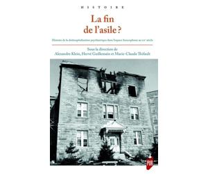 Fin de l'asile ?: Histoire de la déshospitalisation psychiatrique dans l'espace francophone au XXe siècle