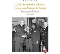 Fin de l'empire colonial français en Afrique de l'Ouest Tony Chafer (Auteur)