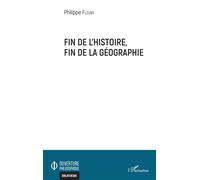 Fin de l'histoire, fin de la géographie - Philippe Fleury - L'harmattan - broché - Essai