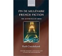 Fin De Millenaire French Fiction, Oxford Modern Languages and Literature Monographs Ruth Cruickshank (Auteur)