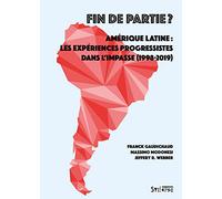 Fin de partie ?: Amérique latine : les expériences progressistes dans l'impasse (1998-2018)